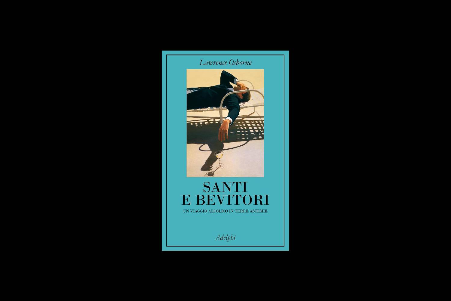 Santi e bevitori. Un viaggio alcolico in terre astemie