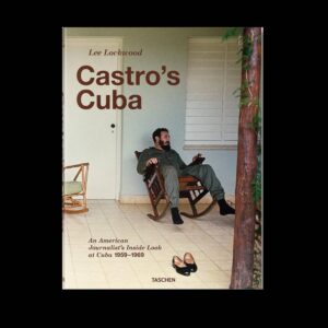 Lee Lockwood. Castro’s Cuba. An American Journalist’s Inside Look at Cuba, 1959–1969