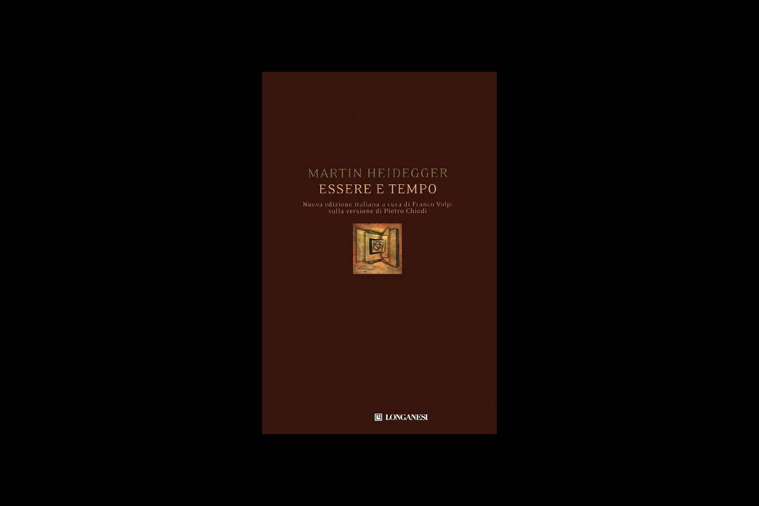 Martin Heidegger. Essere e tempo